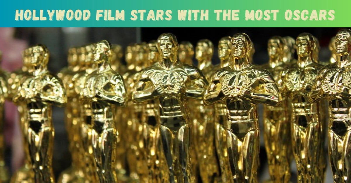 Hollywood Film Stars with the Most Oscars